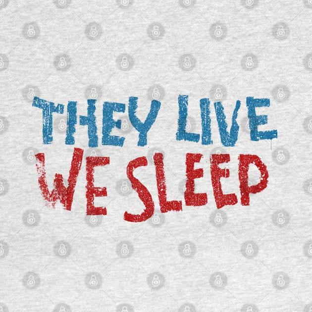 They Live We Sleep by huckblade